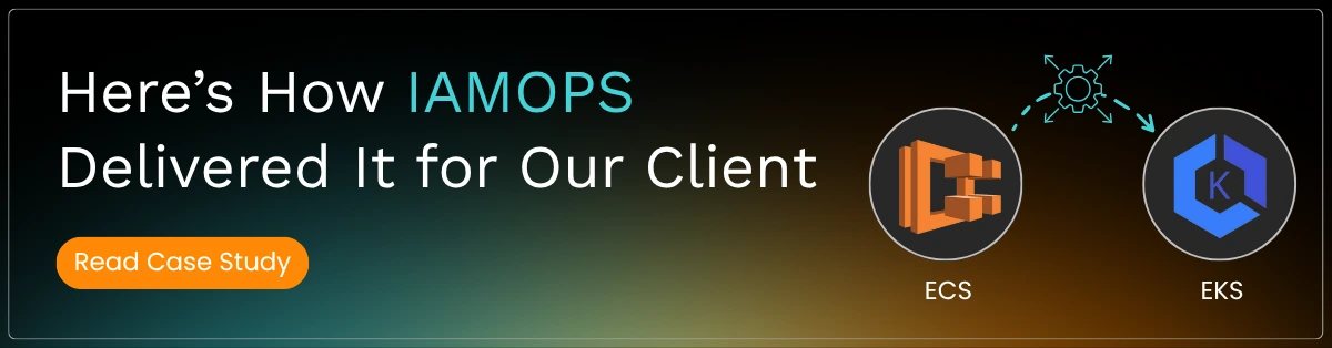 Seamless Migration from AWS ECS To EKS For Enhanced Scalability and Efficiency - Blog Banner