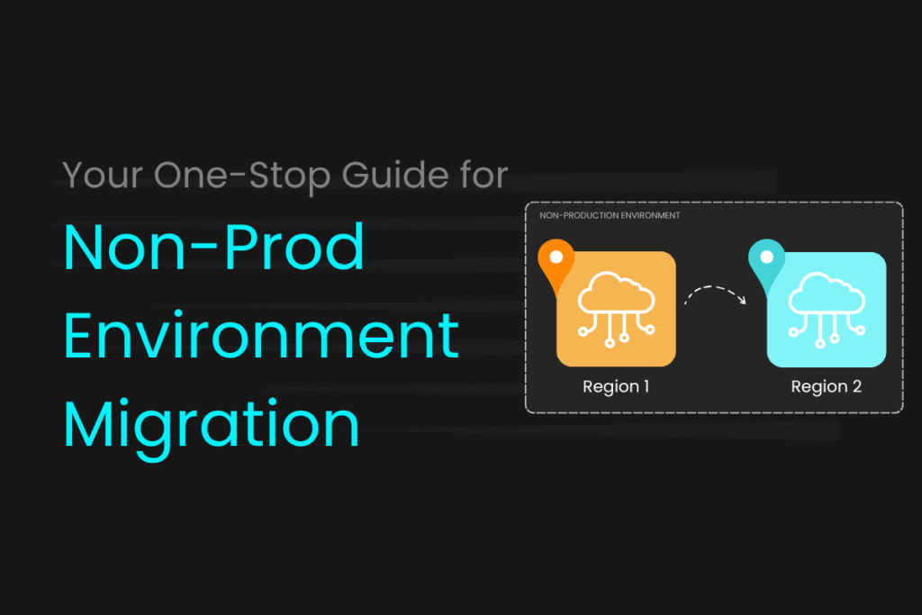 Non-Production Environment Migration