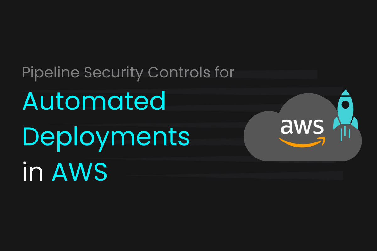 Integrating Pipeline Security Controls for AWS Deployments