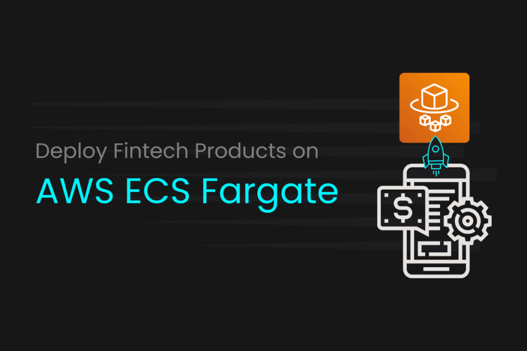 AWS ECS Fargate deployment troubleshooting for fintech applications using containerized cloud infrastructure